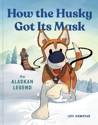 How the Husky Got Its Mask(English, Paperback, Homstad Levi)