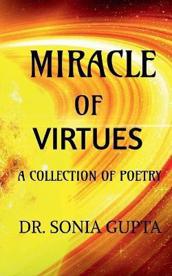 Miracle of virtues - A collection of poetry(English, Paperback, Gupta Sonia)