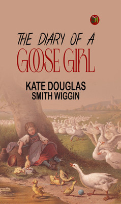 The Diary of a Goose Girl(Paperback, Kate Douglas Smith Wiggin)