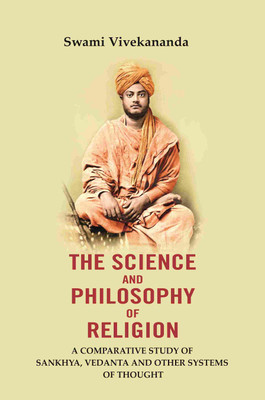 The Science And Philosophy of Religion: A Comparative study of Sankhya, Vedanta and other systems of thought(Paperback, Swami Vivekananda)