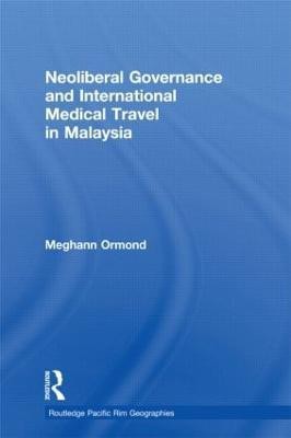 Neoliberal Governance and International Medical Travel in Malaysia(English, Paperback, Ormond Meghann)