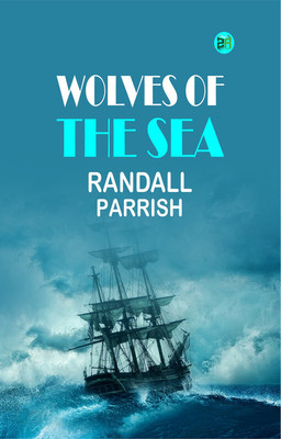 Wolves of the Sea(Paperback, Randall Parrish)