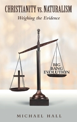 Christianity vs. Naturalism(English, Hardcover, Hall Michael)