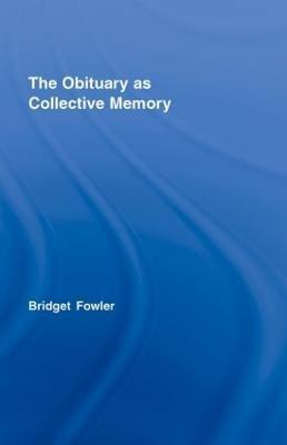 The Obituary as Collective Memory(English, Hardcover, Fowler Bridget)