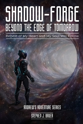 Shadow-Forge Beyond the Edge of Tomorrow(English, Paperback, J Bauer Stephen)
