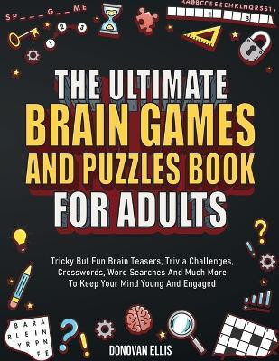 The Ultimate Brain Games And Puzzles Book For Adults(English, Paperback, Ellis Donovan)