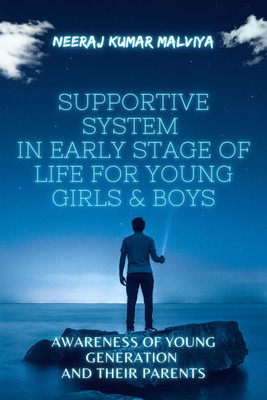 Supportive System in Early Stage of Life for Young Girls & Boys(English, Paperback, Neeraj Kumar Malviya)