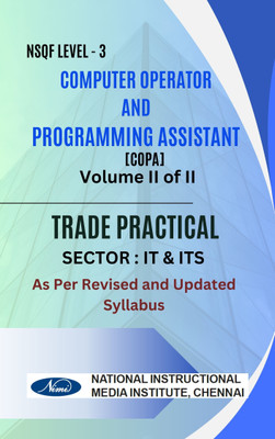 COMPUTER OPERATOR AND PROGRAMMING ASSISTANT (COPA) NSQF LEVEL-3 VOLUME II OF II TRADE PRACTICAL Updated Syllabus based on NIMI syllabus best book for diploma student in english(Paperback, NIMI)