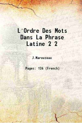 L'Ordre Des Mots Dans La Phrase Latine Volume 2 1922 [Hardcover](Hardcover, J.Marouzeau)