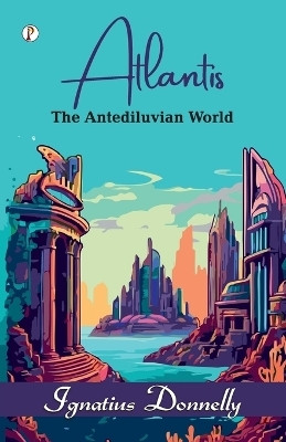 Atlantis: The Antediluvian World (Edition1st)(English, Paperback, Donnelly Ignatius)