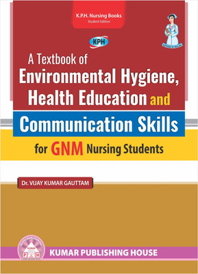 A Textbook of ENVIRONMENTAL HYGIENE, HEALTH EDUCATION AND COMMUNICATION SKILLS for GNM Nursing Students(Paperback, DR. VIJAY KUMAR GAUTTAM)