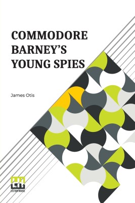 Commodore Barney's Young Spies(English, Paperback, Otis James)