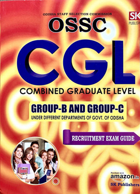 OSSC CGL ODISHA STAFF SELECTION COMMISSION COMBINED GRADUATE LEVEL GROUP-B & GROUP-C SK PUBLISHERS(Paperback, SK GROUP OF WRITERS)