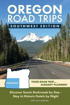 Oregon Road Trips - Southwest Edition(English, Paperback, Westby Mike)