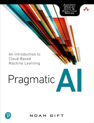 Pragmatic AI: An Introduction to Cloud-Based Machine Learning(Paperback, Gife)