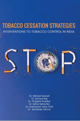 Tobacco Cessation Strategies- Interventions to Tobacco Control in India(Paperback, Dr. Nishad Gawali ,Dr. Somya Raj, Dr. Prajakta Khelkar)