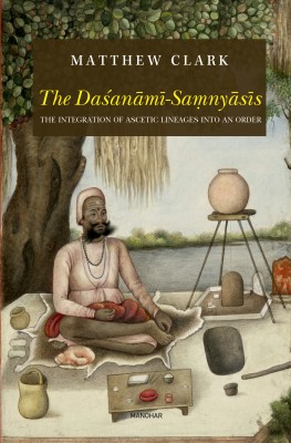 The Dasanami-Samnyasis(English, Hardcover, Clark Matthew)