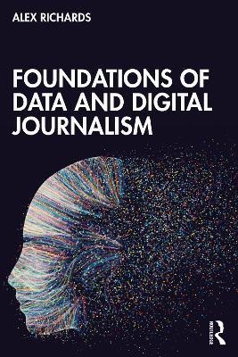 Foundations of Data and Digital Journalism(English, Paperback, Richards Alex)