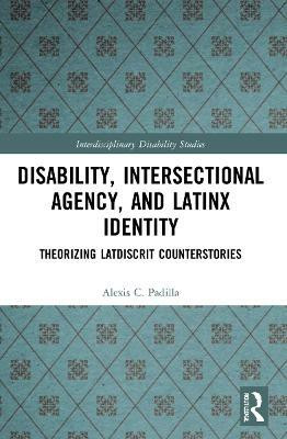 Disability, Intersectional Agency, and Latinx Identity(English, Paperback, Padilla Alexis)