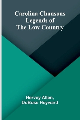 Carolina Chansons; Legends of the Low Country(English, Paperback, Allen Hervey)