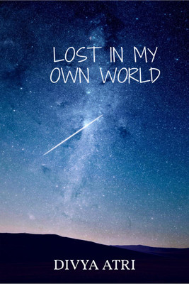 Lost in my own world  - A complex thought(English, Paperback, Divya Atri)