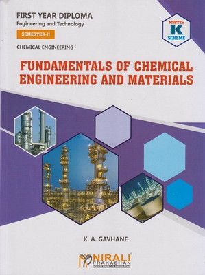 FUNDAMENTALS OF CHEMICAL ENGINEERING AND MATERIALS (MSBTE K Scheme – Semester 2 – First Year Diploma Course In Chemical Engineering) (312341)(Paperback, K. A. Gavhane)
