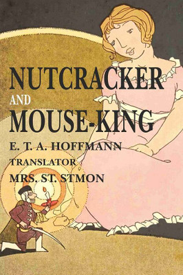 Nutcracker and Mouse- King(Paperback, E. T. A. Hoffmann, Translator: Mrs. St. Simon)