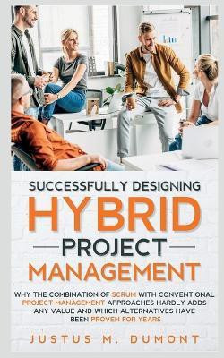 Successfully Designing Hybrid Project Management(English, Paperback, M Justus)