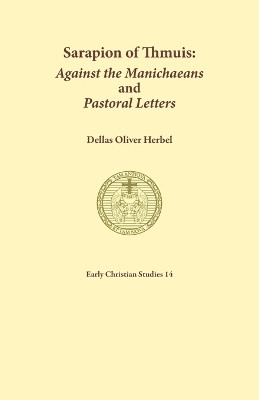 Sarapion of Thmuis. Against the Manichaeans and Pastoral Letters(English, Paperback, unknown)