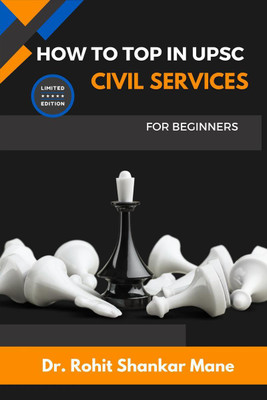How to top UPSC Civil Services(English, Paperback, Dr. Rohit Shankar Mane)