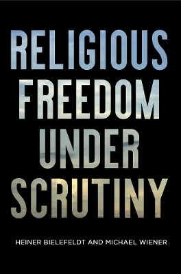 Religious Freedom Under Scrutiny(English, Electronic book text, Bielefeldt Heiner)