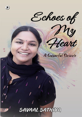 Echoes of My Heart - The Colourful Drizzles(Paperback, Savaal Sathiya)