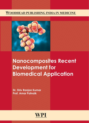 Nanocomposites Recent Development for Biomedical Application(Hardcover, Dr. Shiv Ranjan Kumar, Prof. Amar Patnaik)