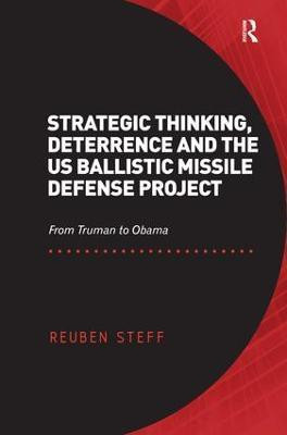 Strategic Thinking, Deterrence and the US Ballistic Missile Defense Project(English, Hardcover, Steff Reuben)