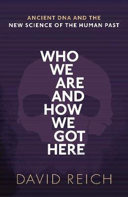 Who We Are and How We Got Here(English, Hardcover, Reich David)