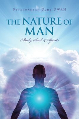 The Nature of Man(English, Paperback, Uche Uwah Peterdamian)