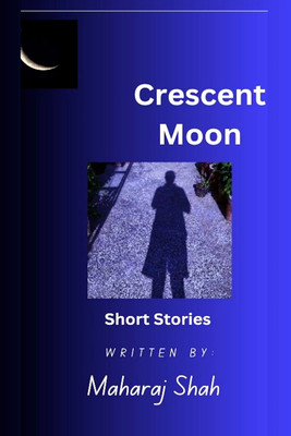 Crescent Moon(English, Paperback, Maharaj Shah)