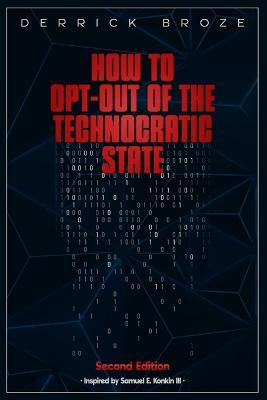 How to Opt-Out of the Technocratic State(English, Paperback, Broze Derrick)