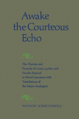 Awake the Courteous Echo(English, Electronic book text, Kirkconnell Watson)