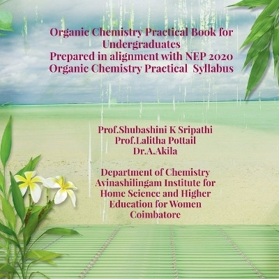 Organic Chemistry Practical Book for Undergraduates(English, Paperback, Prof Shubashini K Sripathi)