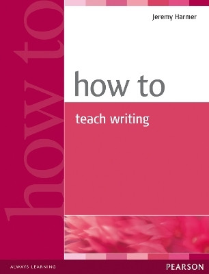 How to Teach Writing(English, Paperback, Harmer Jeremy)