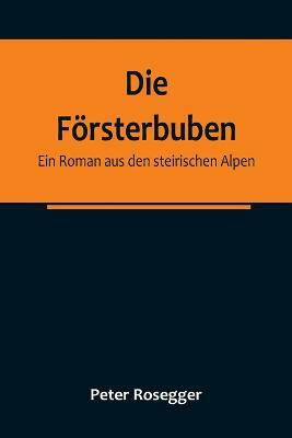 Die Foersterbuben(German, Paperback, Rosegger Peter)