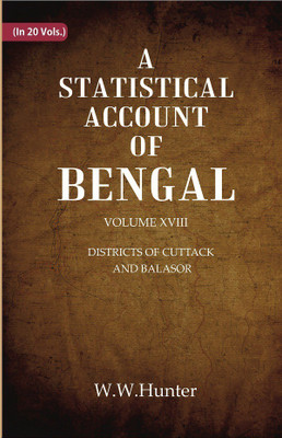A Statistical Account of Bengal : DISTRICTS OF CUTTACK AND BALASOR Volume 18th(Paperback, W.W.Hunter)