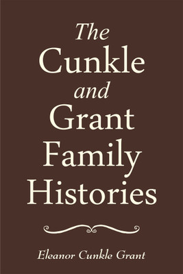 The Cunkle and Grant Family Histories(English, Paperback, Grant Eleanor Cunkle)
