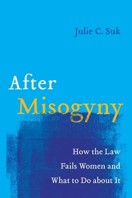 After Misogyny(English, Paperback, Suk Julie C.)