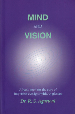 Mind and Vision ; A Handbook for the Cure of Imperfect Sight without Glasses(English, Paperback, Aurobindo Sri)