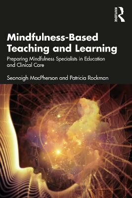 Mindfulness-Based Teaching and Learning(English, Paperback, MacPherson Seonaigh)