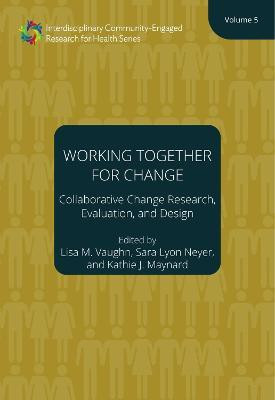 Working Together for Change - Collaborative Change Researchers, Evaluators, and Designers, Volume 5(English, Paperback, Vaughn Lisa M.)