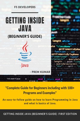 Getting Inside Java - Beginners Guide  - Programming with Java by Prem Kumar(Hardcover, F5 Developers)