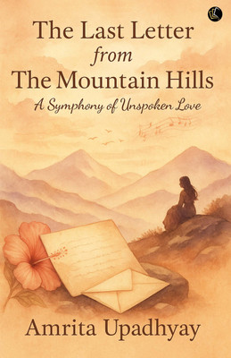 The Last Letter from The Mountain Hills l A Symphony of Unspoken Love(Paperback, Amrita Upadhyay)